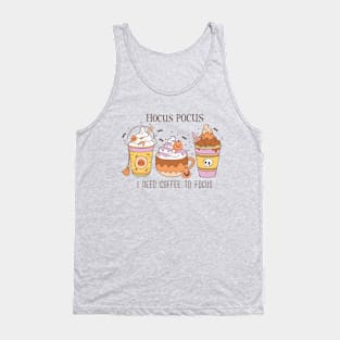 Hocus Pocuss I need Coffee to focus Tank Top